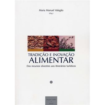 Tradição e Inovação Alimentar - Dos recursos silvestres aos itinerários turísticos