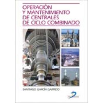 Libro Y Mantenimiento de centrales ciclo combinado santiago garcía garrido operacion tapa blanda