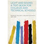 Light and Sound, a Text-Book for Colleges and Technical Schools