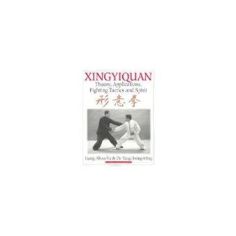 Xingyiquan: Theory, Applications, Fighting Tactics and Spirit - 1