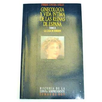 Ginecología y vida íntima de las reinas de España, tomo 2: La casa de Borbón - 1