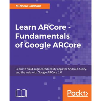 Serie Única - Learn ARCore - Fundamentals of Google ARCore Paperback - 1