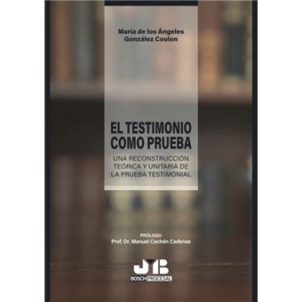 Colección Procesal J.M. Bosch Editor - El testimonio como prueba - 1