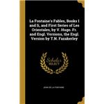 La Fontaines Fables, Books I and Ii, and First Series of Les Orientales, by V. Hugo. Fr. and Engl. Versions, the Engl. Version by T.N. Fazakerley HardCover