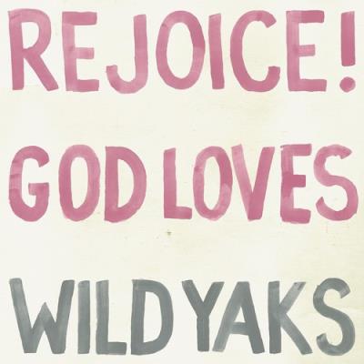 Rejoice god Loves Wild Yaks