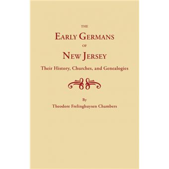 The Early Germans of New Jersey, Their History, Churches and Genealogies - 1