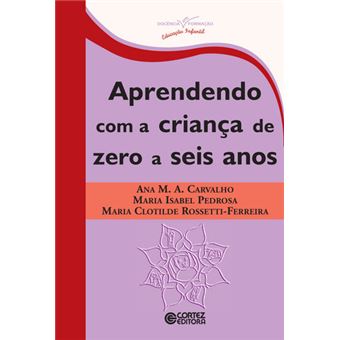 Aprendendo com a criança de zero a seis anos - 1