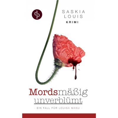 Mordsmäßig Unverblümt - Louisa Manus Erster Fall.