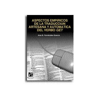 Aspectos Empíricos de la Traducción Artesana y Automática del Verbo get