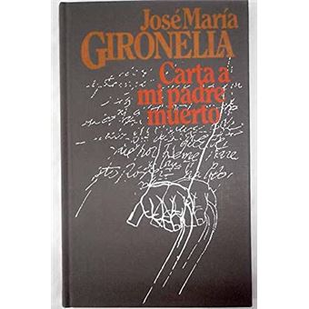 Carta a mi padre muerto - Gironella, José María -5% en libros | FNAC