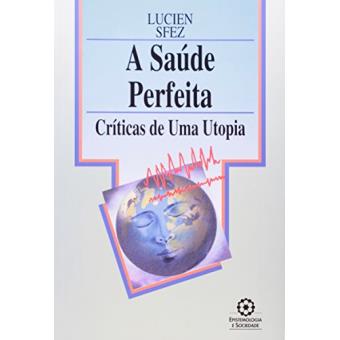 A Saúde Perfeita. Críticas De Uma Utopia
