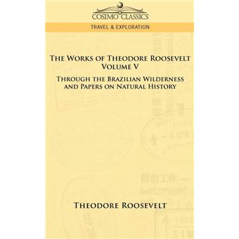 Serie Única - The Works of Theodore Roosevelt - Volume V Paperback - 1