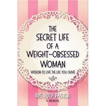 Obseed The Secret Life Of A Weight-Obsessed Woman - Iris Ruth Pastor -5% en ...