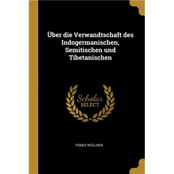 Serie ÚnicaÜber die Verwandtschaft des Indogermanischen, Semitischen und Tibetanischen Paperback