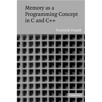 Memory as a Programming Concept in C and C++ - Frantisek Franek ...