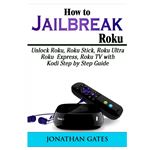 How to Jailbreak Roku Paperback