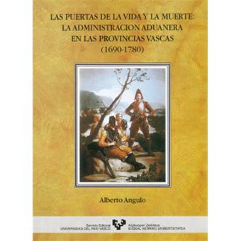 Historia Medieval y Moderna - Las puertas de la vida y la muerte. La administración aduanera en las provincias vascas (1690-1780) - 1