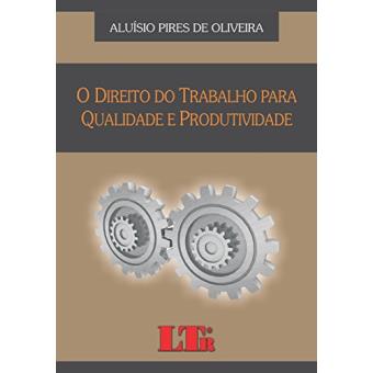 O Direito do Trabalho Para Qualidade e Produtividade - 1