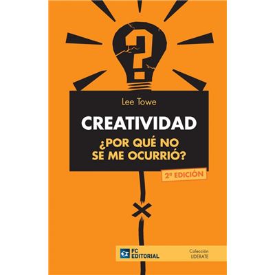 Libro Creatividad De lee towe ¿por no se me ocurrió