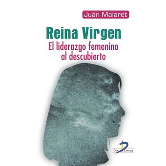 Reina Virgen. el Liderazgo Femenino Al Descubierto - 1