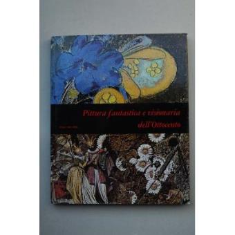 Pintura Fantastica E Visionaria Dell Ottocento Briganti Giuliano 5 En Libros Fnac