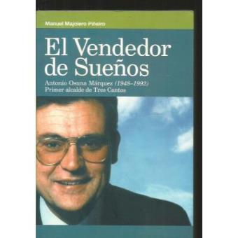 Vendedor-de-Suenos-El-Antonio-Osuna-Marquez-1948-1992-Primer-Alcalde-de-Tres-Cantos.jpg