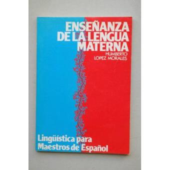 Enseñanza de la lengua materna : lingüística para maestros de español - 1