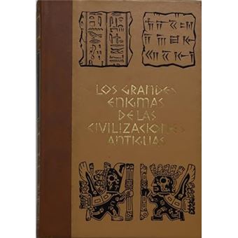 Los grandes enigmas de las civilizaciones antiguas ii - 1