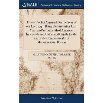 Serie Única - Fleets Pocket Almanack for the Year of our Lord 1793. Being the First After Leap Year, and Seventeenth of American Independence. Calculated Chiefly for the use of the Commonwealth of Massachusetts, Boston HardCover - 1
