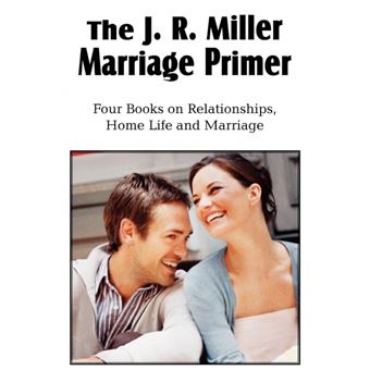 J R Miller The J. R. Miller Marriage Primer, the Marriage Alter, Girls Faults and ...
