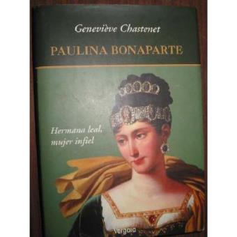 Paulina Bonaparte. Hermana Leal, Mujer Fiel - 1