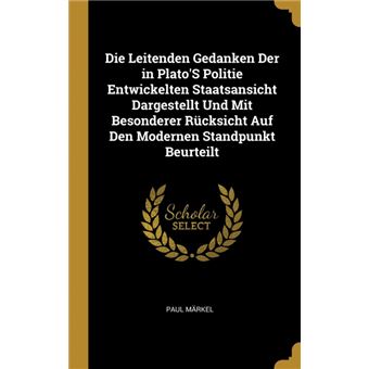 Serie ÚnicaDie Leitenden Gedanken Der in PlatoS Politie Entwickelten Staatsansicht Dargestellt Und Mit Besonderer Rücksicht Auf Den Modernen Standpunkt Beurteilt HardCover