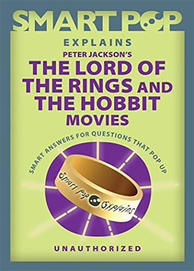 Smart Pop Explains Peter Jackson's The Lord Of The Rings And The Hobbit Movies