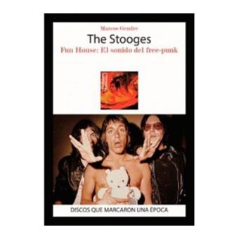 The Stooges. Fun House. El sonido del Free-Punk