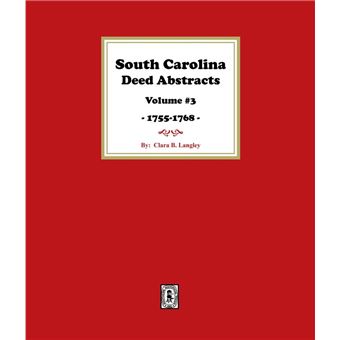 South Carolina Deed Abstracts 1755-1768, Volume #3. - 1