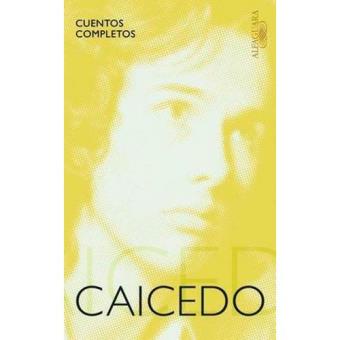 Cuentos completos. Andrés Caicedo - 1