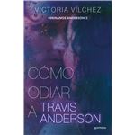 Cómo odiar a Travis Anderson (Hermanos Anderson 2)