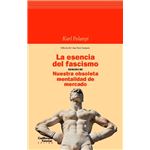 La esencia del fascismo seguido de Nuestra obsoleta mentalidad de mercado