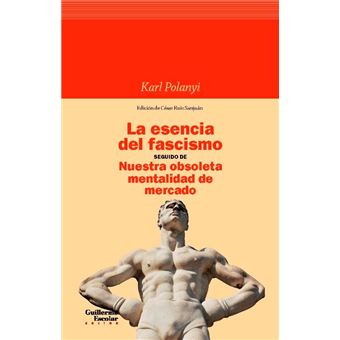 La esencia del fascismo seguido de Nuestra obsoleta mentalidad de mercado
