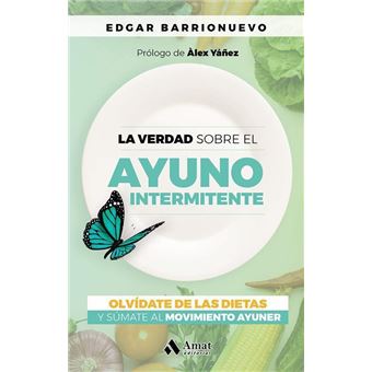 La verdad sobre el Ayuno Intermitente