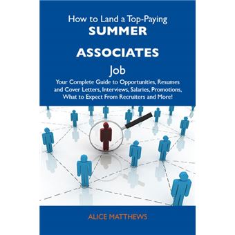 How to Land a Top-Paying Summer associates Job: Your Complete Guide to Opportunities, Resumes and Cover Letters, Interviews, Salaries, Promotions, What to Expect From Recruiters and More - 1