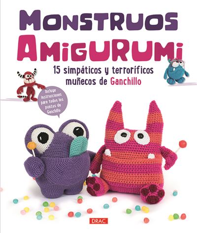 Monstruos Amigurumi. 15 y muñecos de ganchillo libro amigurimi autores