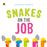 Snakes on the job