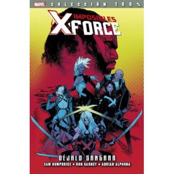 Imposibles X-Force 6. Déjalo sangrar. 100% Marvel
