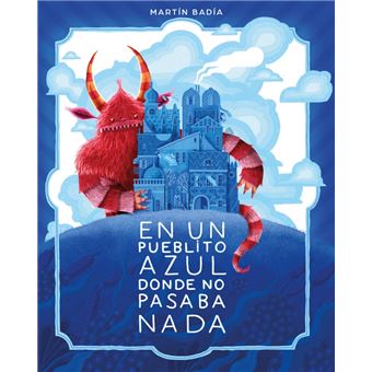 En un pueblito azul donde no pasaba nada