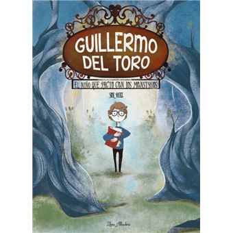 Guillermo Del Toro-El Niño Que Pacto Con Los Monstruos