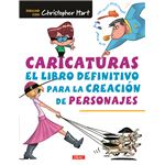 Caricaturas. El libro definitivo para la creación de personajes