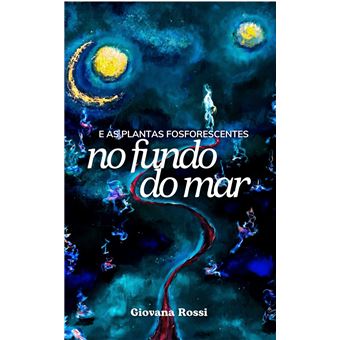 E as plantas fosforescentes no fundo do mar - 1