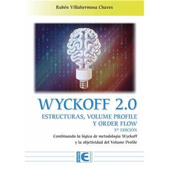 Wyckoff 2.0 Estructuras, volume profile y order flow 3ª Edición