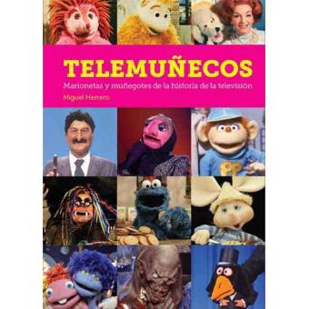 Telemuñecos. Marionetas y muñegotes de la historia de la televisión